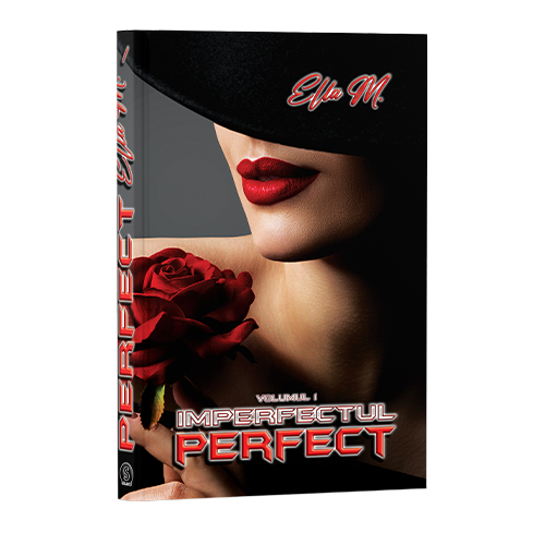 Imperfectul perfect, Vol. 1 - Ella M. Imperfectul perfect, Vol. 1 - Ella M.