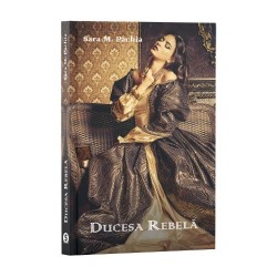 Ducesa rebelă - Sara M. Pachia (EBOOK)
