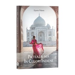Pictează-mă în culori indiene, Vol. 1 - Dyana Pîslaru (EBOOK)