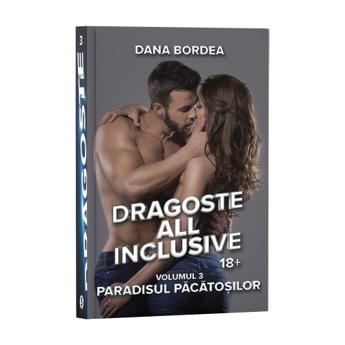 Dragoste all inclusive, Vol. 3, Paradisul păcătoșilor - Dana Bordea Dragoste all inclusive, Vol. 3, Paradisul păcătoșilor - Dana Bordea
