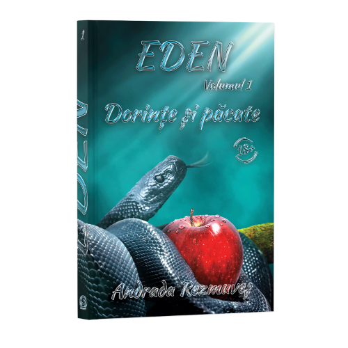 Eden, Volumul 1, Dorințe și păcate - Andrada Rezmuveș (EBOOK)