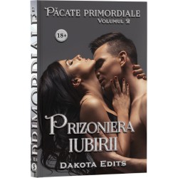Păcate primordiale, Volumul 2, Prizoniera iubirii - Dakota Edits (EBOOK)
