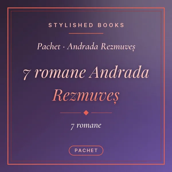 Pachet 7 romane Andrada Rezmuveș