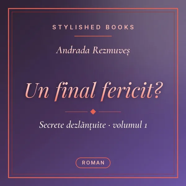 Coperta cărții Secrete dezlănțuite, Cartea 1, Un final fericit?