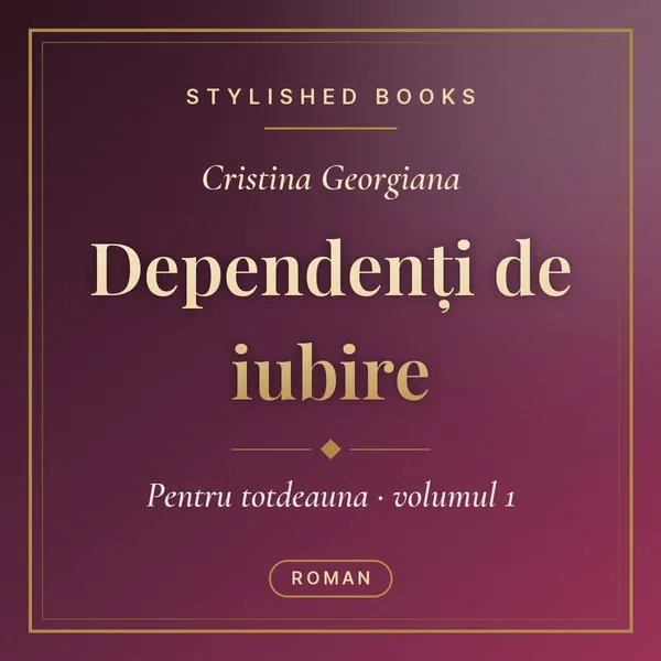 Coperta cărții Pentru totdeauna, Cartea 1, Dependenți de iubire