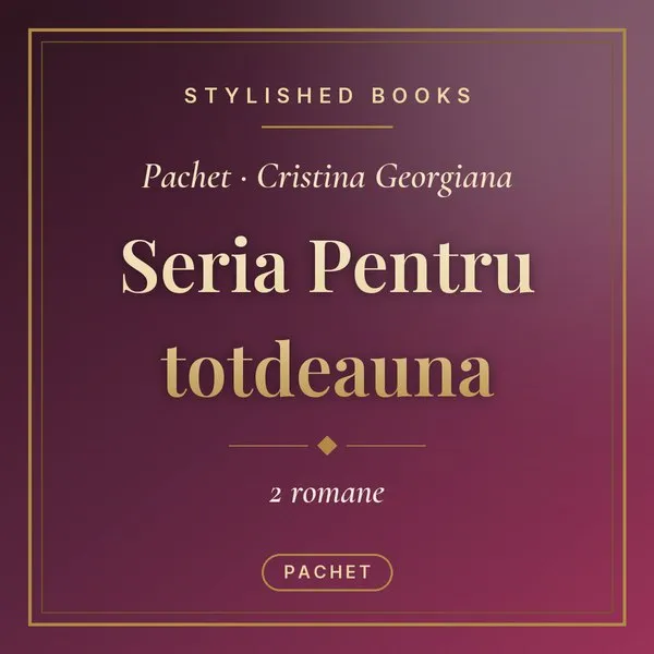 Pachet Seria Pentru totdeauna
