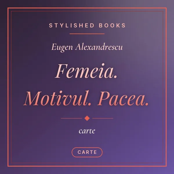 Coperta cărții Femeia. Motivul. Pacea.