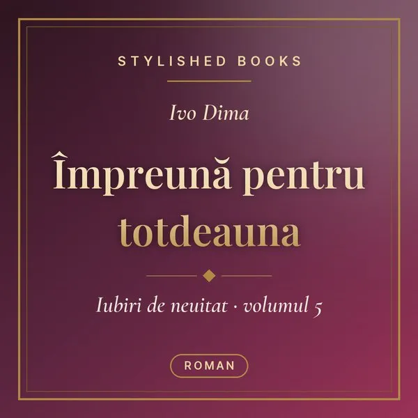 Coperta cărții Iubiri de neuitat, Vol. 5, Împreună pentru totdeauna