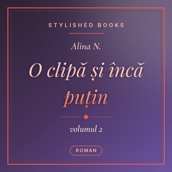 Coperta cărții O clipă și încă puțin, Volumul 2