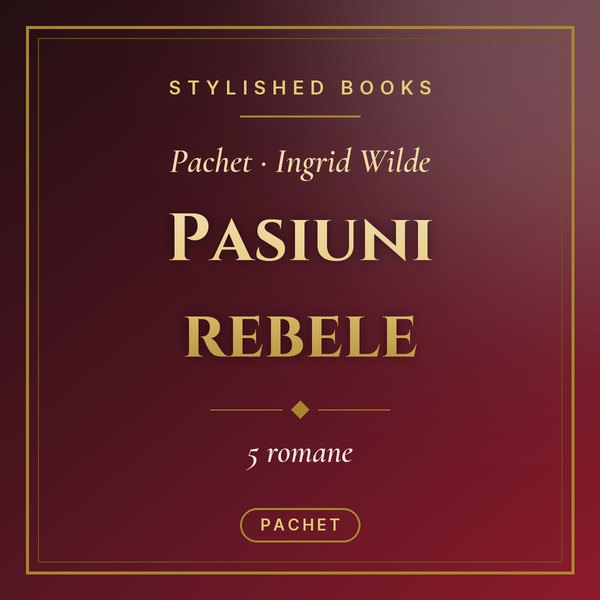 Pachet Pasiuni rebele (5 romane)