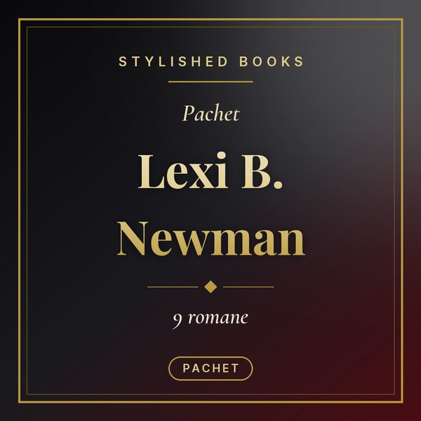 Pachet Lexi B. Newman (9 romane)