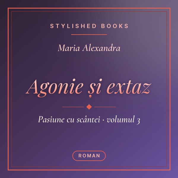 Coperta cărții Pasiune cu scântei, Cartea a 3-a, Agonie și extaz