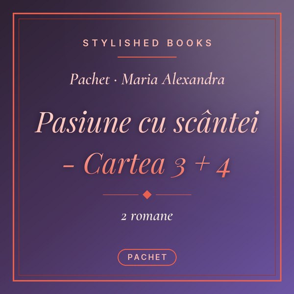 Pachet Pasiune cu scântei - Cartea 3 + 4