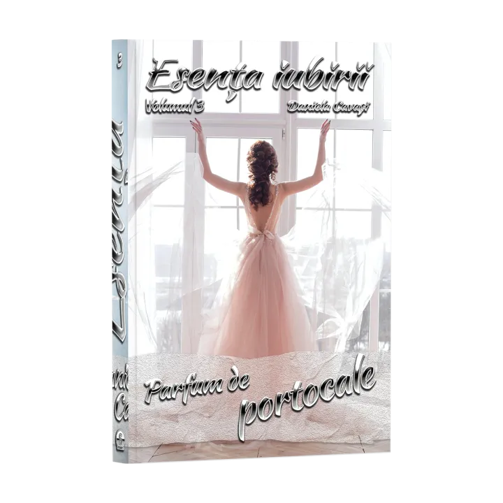 Parfum de portocale – Volumul 3 din Seria „Esența iubirii”