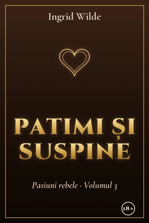 Patimi și suspine – Volumul 3 din Seria „Pasiuni rebele” – copertă cenzurată